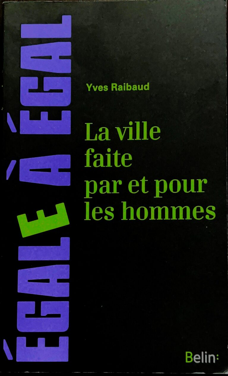 « La ville faite par et pour les hommes « , Yves Raibaud, 2015