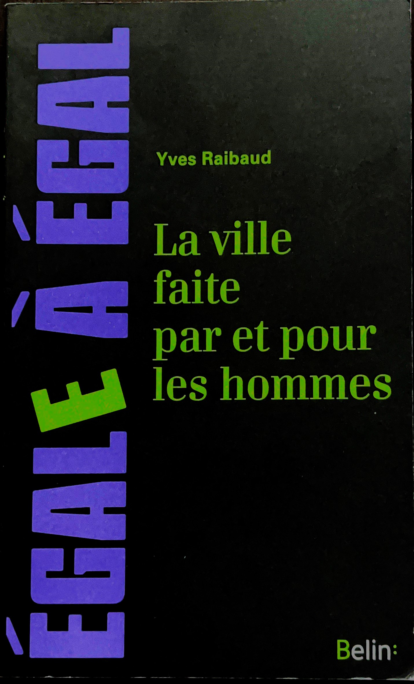 « La ville faite par et pour les hommes « , Yves Raibaud, 2015