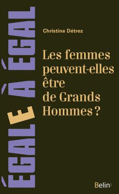 Les femmes peuvent-elles être de Grands Hommes ?